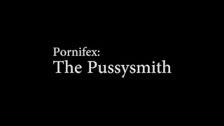 Dick Souls: Pornifex: The Pussysmith